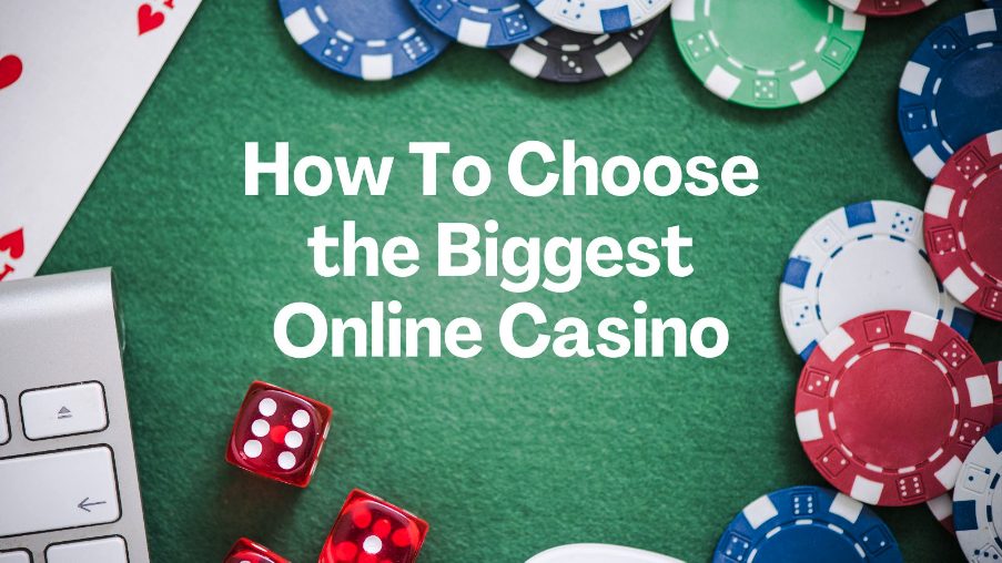 An image of a green felt table with various poker chips and dice scattered around. The text "How To Choose the Biggest Online Casino" is prominently displayed in white letters.